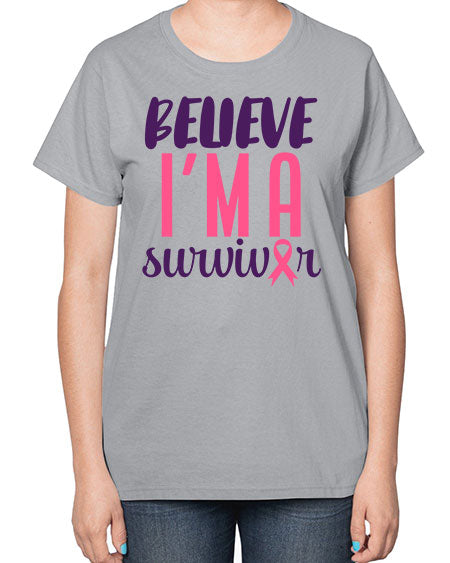 believe i'm a survivor - breast cancer-  Ladies T-Shirt