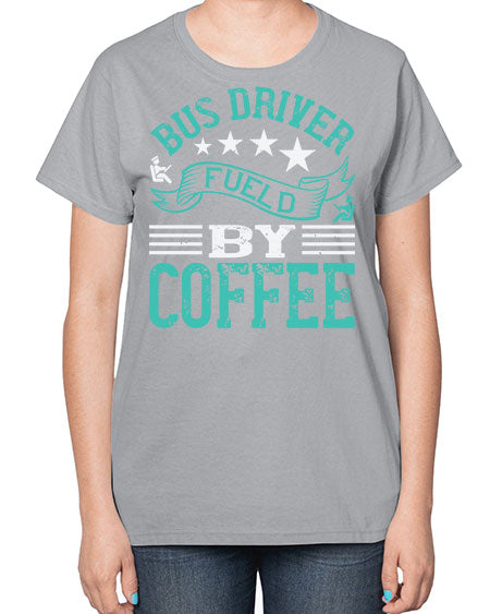 bus driver fueld by coffee Style 640# - Bus Driver-  Ladies T-Shirt