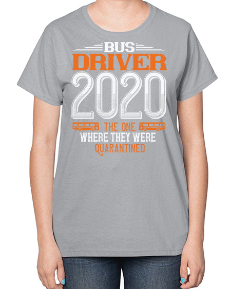 bus driver the one where they were quarantined Style 642# - Bus Driver-  Ladies T-Shirt