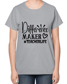 difference maker teacherlife Style 121# - teacher-  Ladies T-Shirt