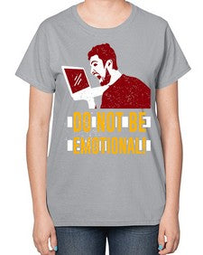 do not be emotional 69# - video games-  Ladies T-Shirt