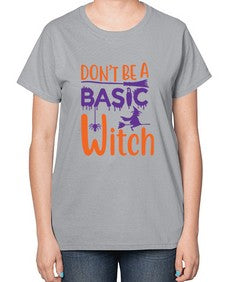 dont be a basic witch 45# - witch-  Ladies T-Shirt