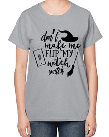 dont make me flip my witch switch 44# - witch-  Ladies T-Shirt