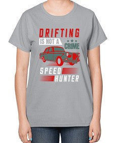 drifting is not a crime speed hunter 7# - car-  Ladies T-Shirt