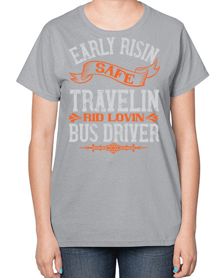 early risin safe travelin rid lovin bus driver Style 732# - Bus Driver-  Ladies T-Shirt