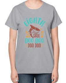 eighth grade doo doo 51# - eighth grade-  Ladies T-Shirt