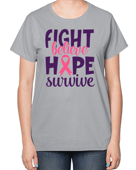 fight believe hope survive Style 13# - breast cancer-  Ladies T-Shirt
