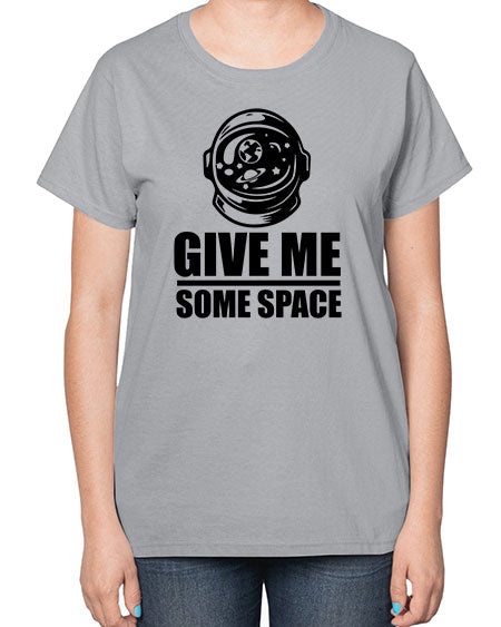 give me some space 34# - space-  Ladies T-Shirt