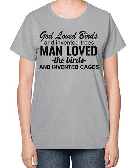 god loved birds and invented trees 37# - birds-  Ladies T-Shirt