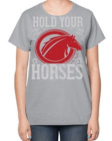 hold your horses Style 52# - horse-  Ladies T-Shirt