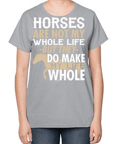 horses are not my whole life - horse-  Ladies T-Shirt