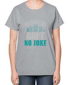 housekeeping aint no joke Style 179# - cleaner-  Ladies T-Shirt