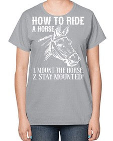 how to ride a horse just stay mounted - horse-  Ladies T-Shirt