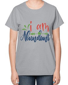i am abundant Style 109# - motivation-  Ladies T-Shirt