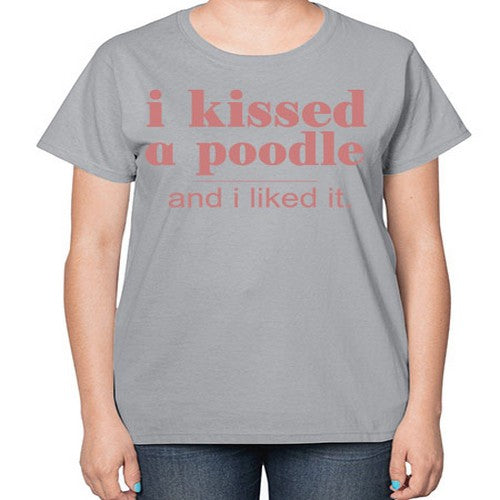 i kissed a poodle and i liked it - dogs-  Ladies T-Shirt
