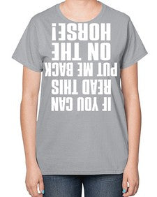 if you can read this put me back on the horse - horse-  Ladies T-Shirt