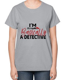 im basically a detective 636# - true crime-  Ladies T-Shirt