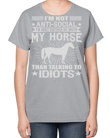im not anti social id just rather be with my horse - horse-  Ladies T-Shirt