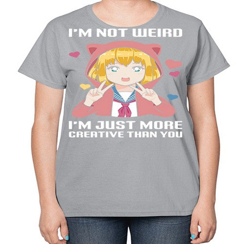 im not wierd im just more creative than you248# - anime-  Ladies T-Shirt