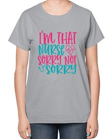 im that nurse sorry not sorry Style Style 983# - nurse-  Ladies T-Shirt