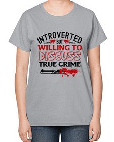introverted but willing to discuss true crime 666# - true crime-  Ladies T-Shirt