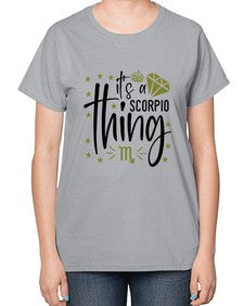 its a scorpio thing 262# - scorpio-  Ladies T-Shirt