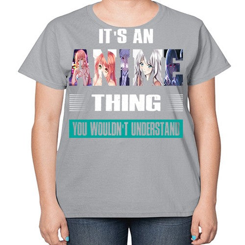 its an thing you wouldnt understand252# - anime-  Ladies T-Shirt