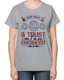 keep calm and trust me im an engineer Style 260# - engineer-  Ladies T-Shirt