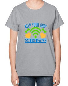 keep your grip on the stick 35# - video games-  Ladies T-Shirt