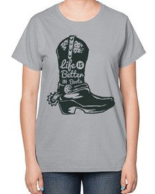 life is better in boots 730# - western-  Ladies T-Shirt