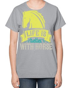 life is better with horse Style 29# - horse-  Ladies T-Shirt