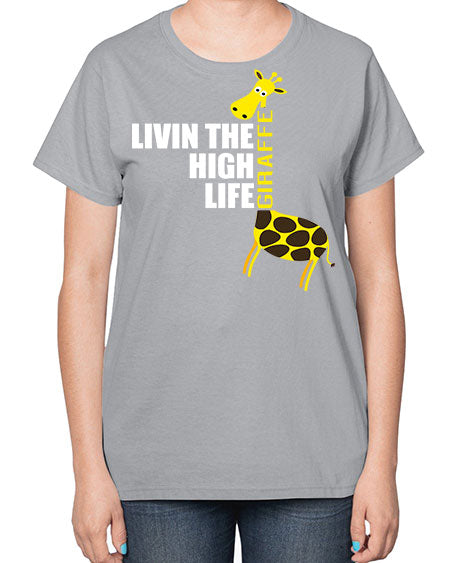 living the high life giraffe - giraffee-  Ladies T-Shirt