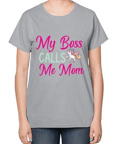 my boss calls me mom 313# - unicorn-  Ladies T-Shirt