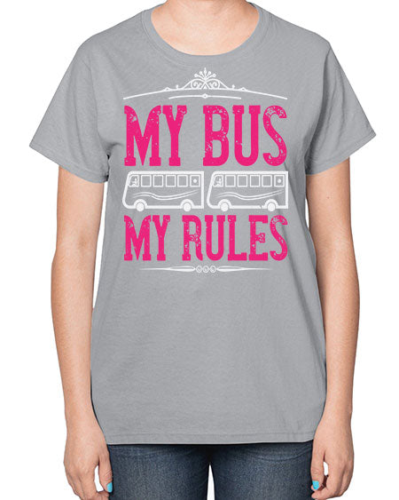 my bus my rules Style 1101# - Bus Driver-  Ladies T-Shirt
