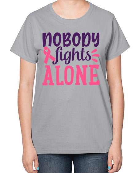 nobody fights alone Style 6# - breast cancer-  Ladies T-Shirt