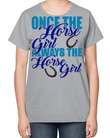 once the horse girl always the horse girl - horse-  Ladies T-Shirt