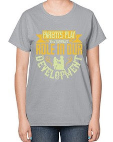 parents play the biggest role in our development 534# - parents day-  Ladies T-Shirt
