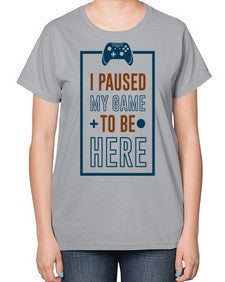 paused my game to hire 144# - video games-  Ladies T-Shirt
