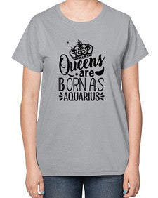queens are born as Aquarius 388# - aquarius-  Ladies T-Shirt
