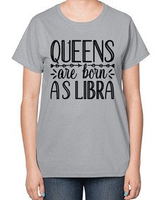 queens are born as Libra 395# - libra-  Ladies T-Shirt