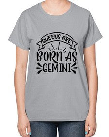 queens are born as gemini 391# - gemini-  Ladies T-Shirt