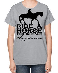 ride a horse for instant happiness - horse-  Ladies T-Shirt