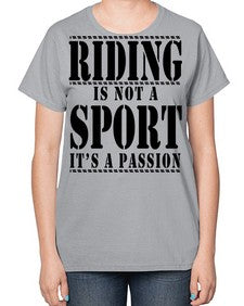 riding is not a sport its a passion - horse-  Ladies T-Shirt