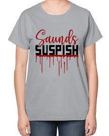 saunds suspish 1037# - true crime-  Ladies T-Shirt