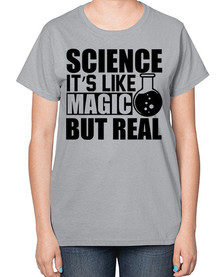 science it s like magic but real 84# - general science-  Ladies T-Shirt