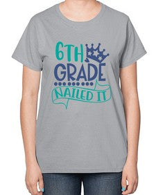 sixth grade nailed it 881# - sixth grade-  Ladies T-Shirt