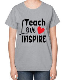 teach love inspre Style 370# - teacher-  Ladies T-Shirt