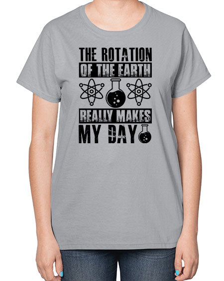 the rotation of the earth really makes my day 11# - nature-  Ladies T-Shirt