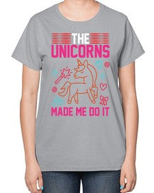 the unicorns made me do it 434# - unicorn-  Ladies T-Shirt