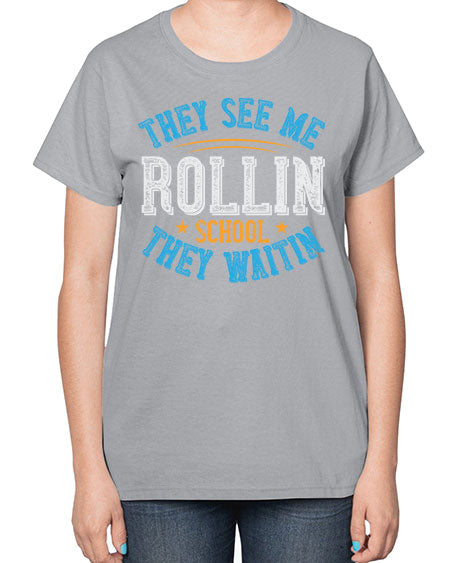 they see me rollin school they waitin Style 1541# - Bus Driver-  Ladies T-Shirt